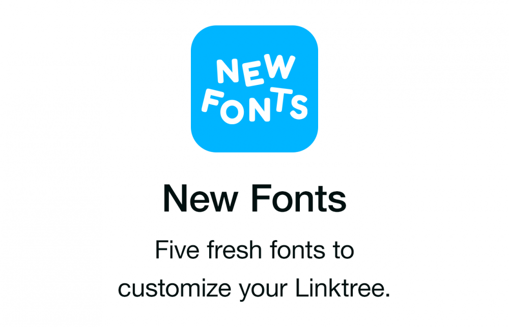 Five fresh fonts to customize your Linktree. 
